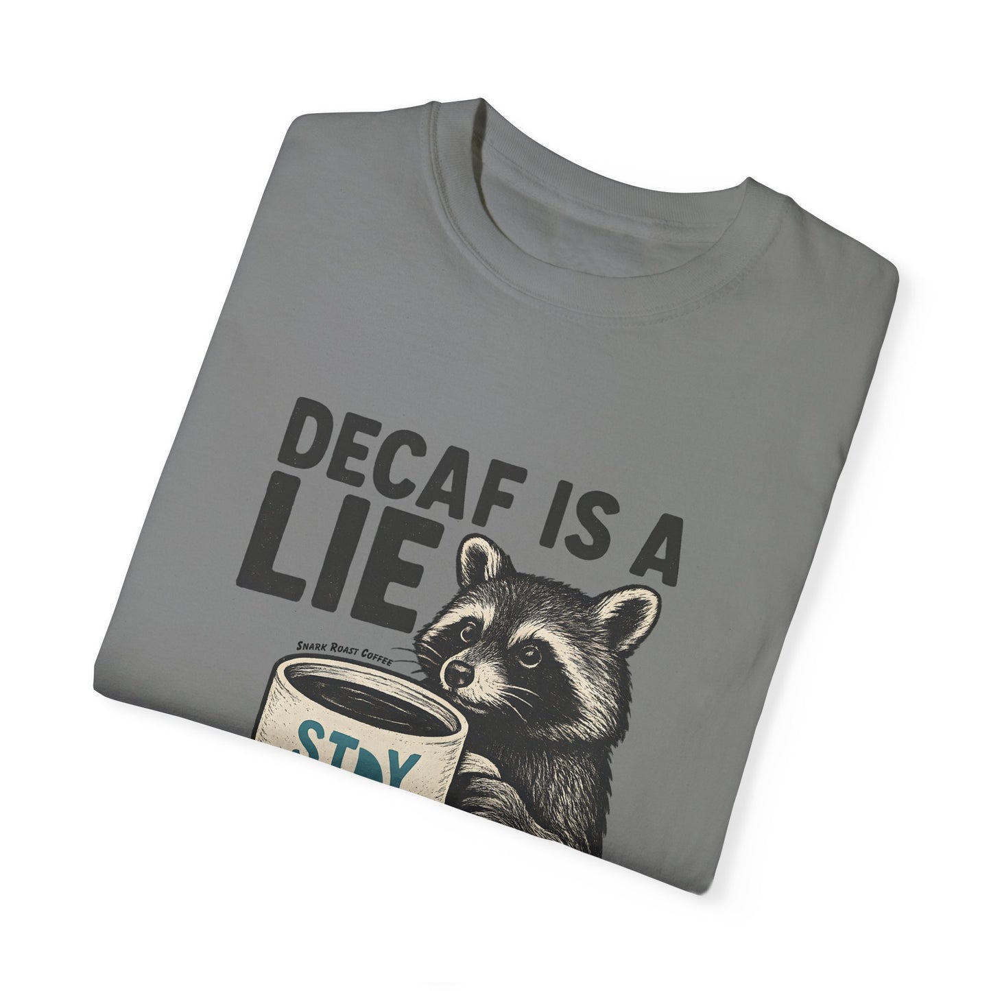 Decaf is a lie T-Shirt