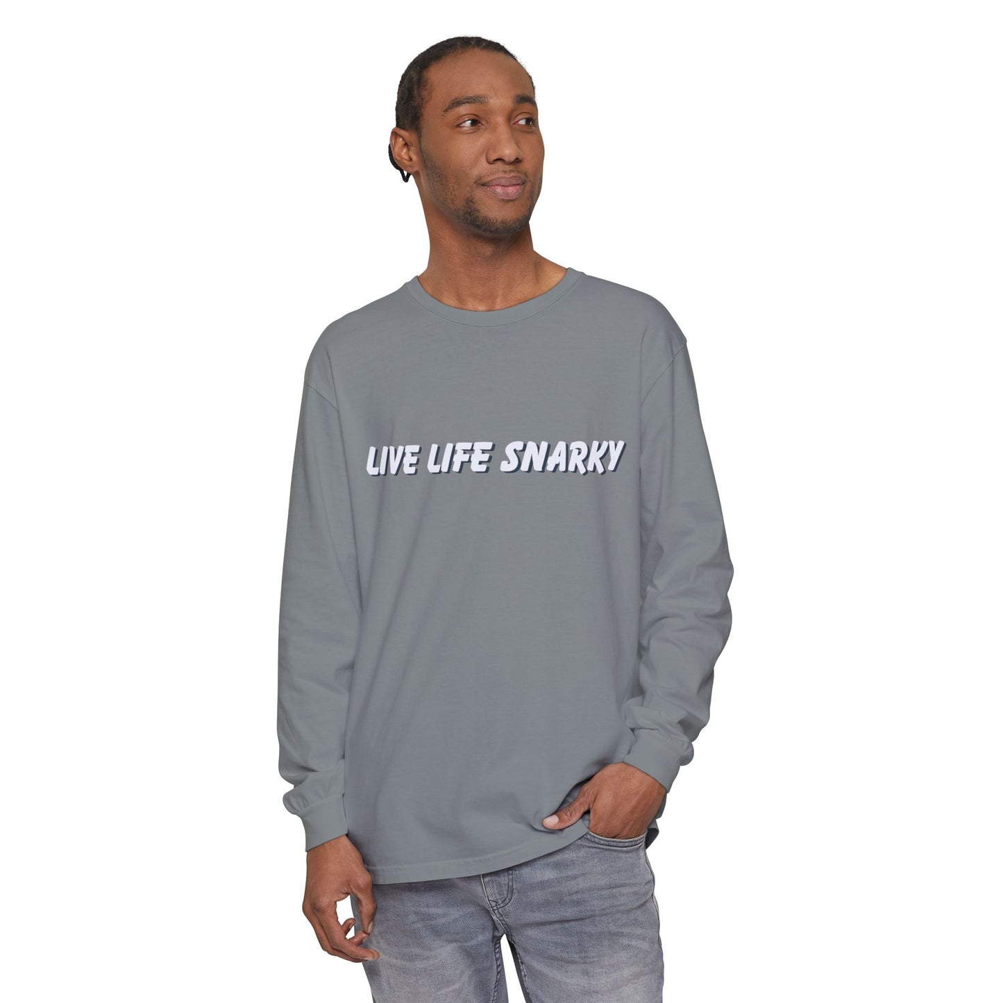 Live Life Snarky Long Sleeve T-Shirt