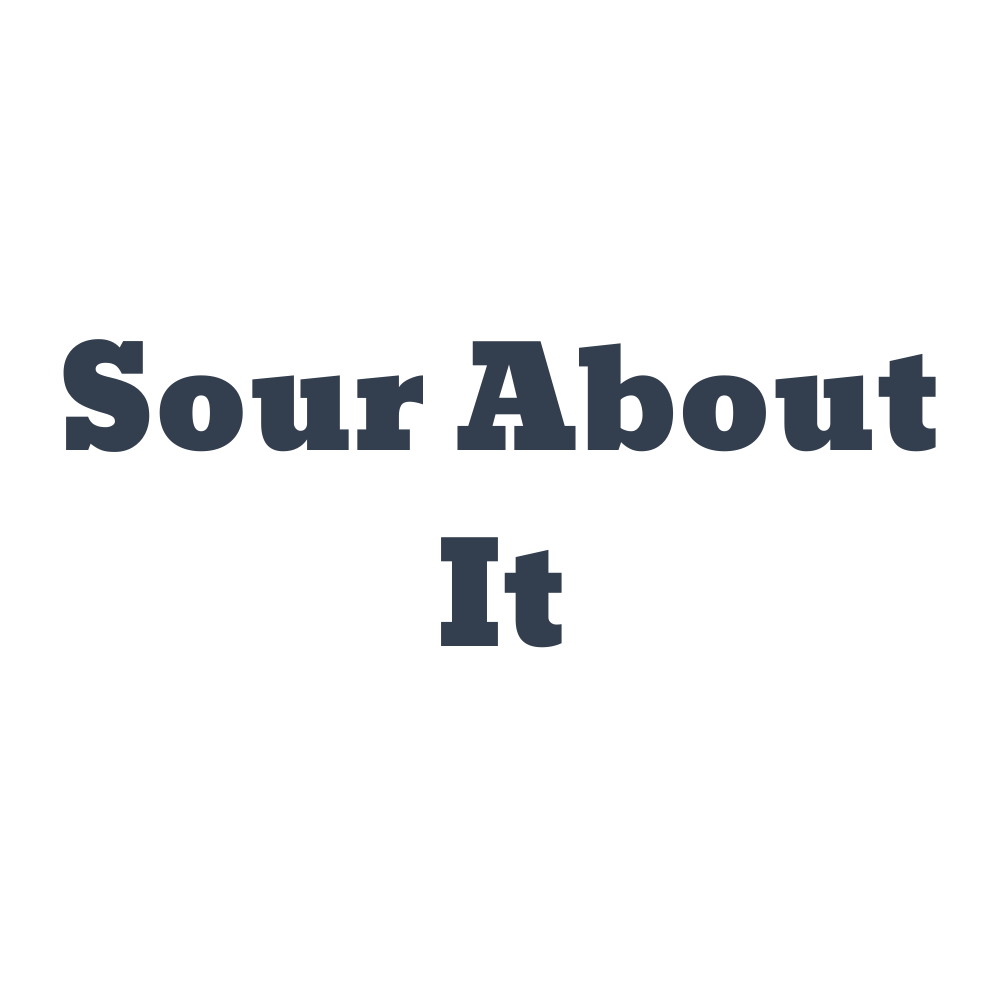 Sour About It