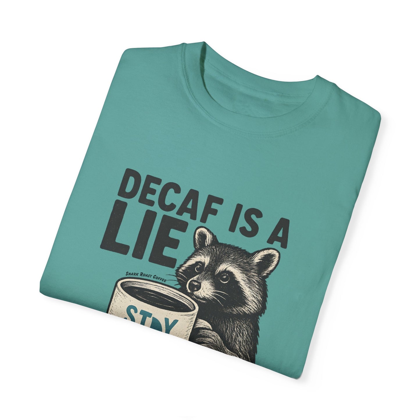 Decaf is a lie T-Shirt