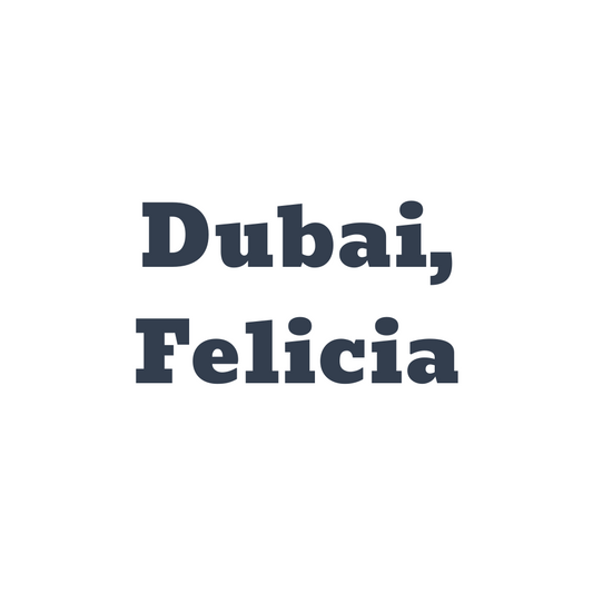 Dubai, Felicia