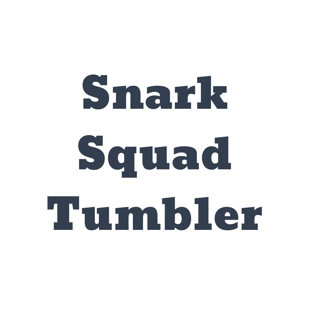 Snark Squad Tumbler